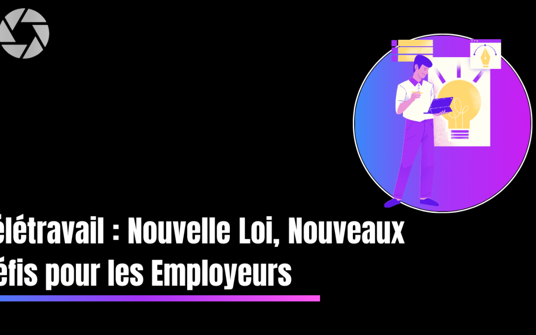 🏡💼 Télétravail : Nouvelle Loi, Nouveaux Défis pour les Employeurs