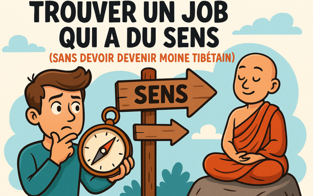 🧭 Trouver un job qui a du sens (sans devoir devenir moine tibétain)